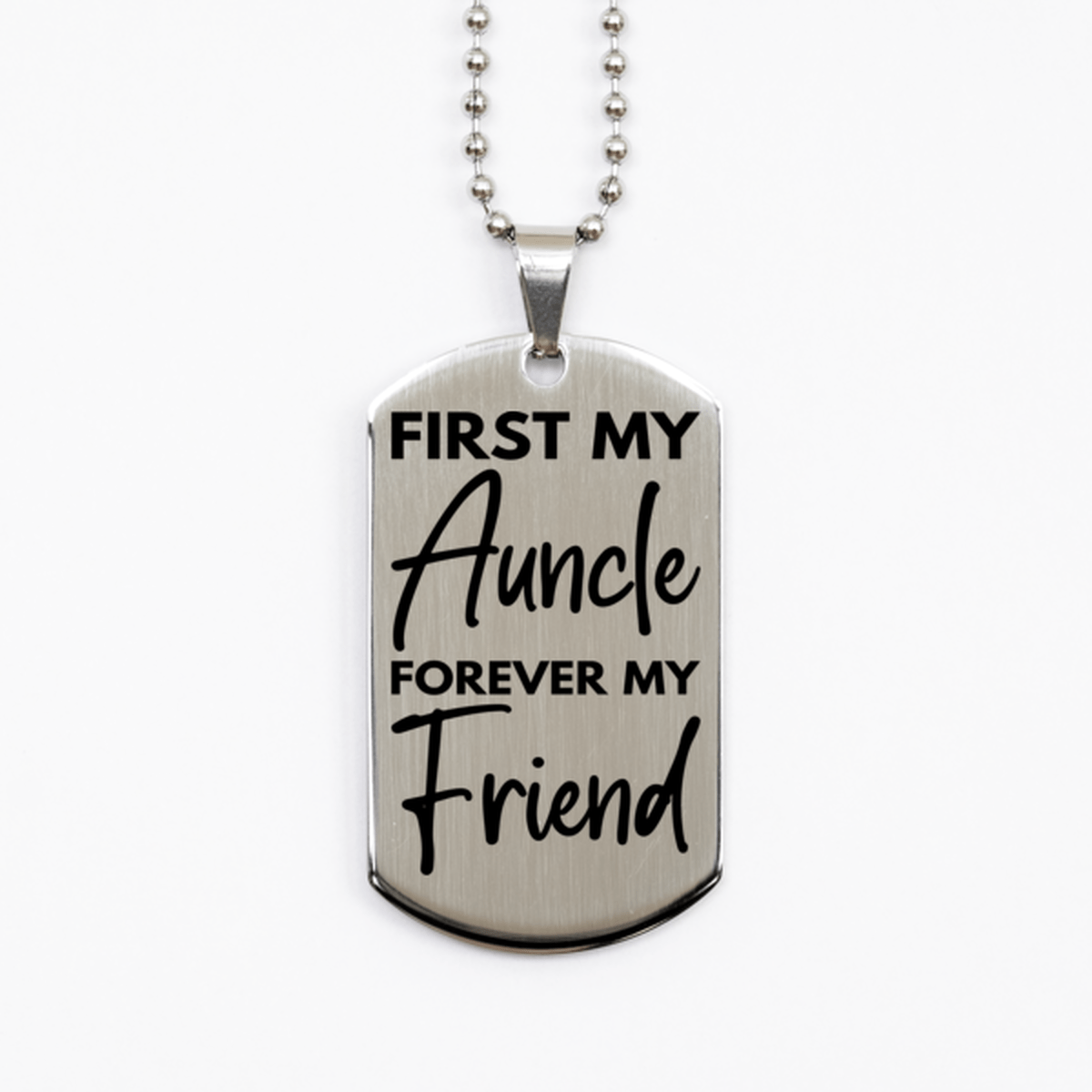 Inspirational Auncle Silver Dog Tag Necklace, First My Auncle Forever My Friend, Best Birthday Gifts for Auncle