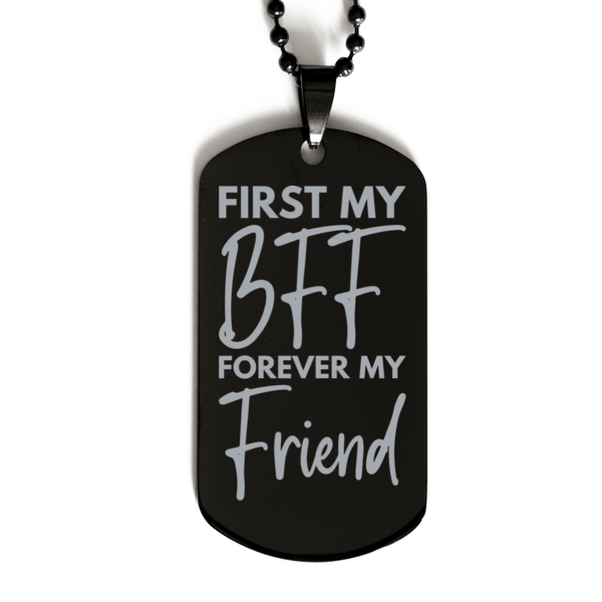 Inspirational BFF Black Dog Tag Necklace, First My BFF Forever My Friend, Best Birthday Gifts for BFF