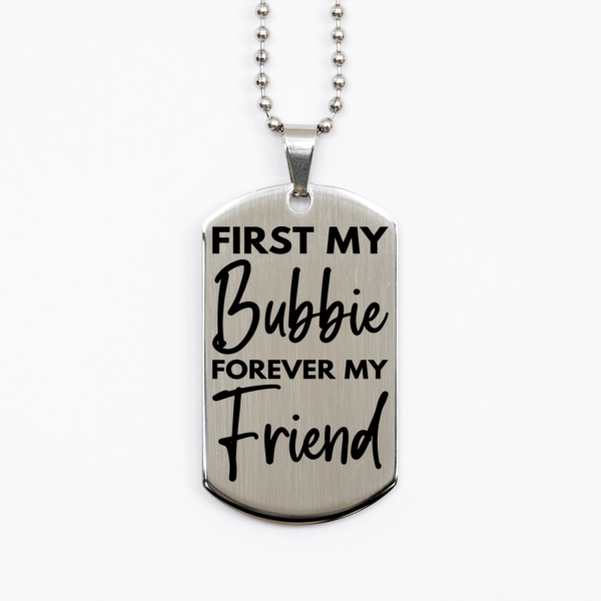 Inspirational Bubbie Silver Dog Tag Necklace, First My Bubbie Forever My Friend, Best Birthday Gifts for Bubbie