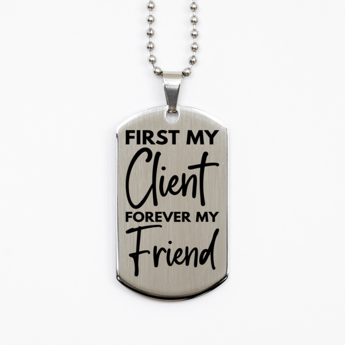 Inspirational Client Silver Dog Tag Necklace, First My Client Forever My Friend, Best Birthday Gifts for Client