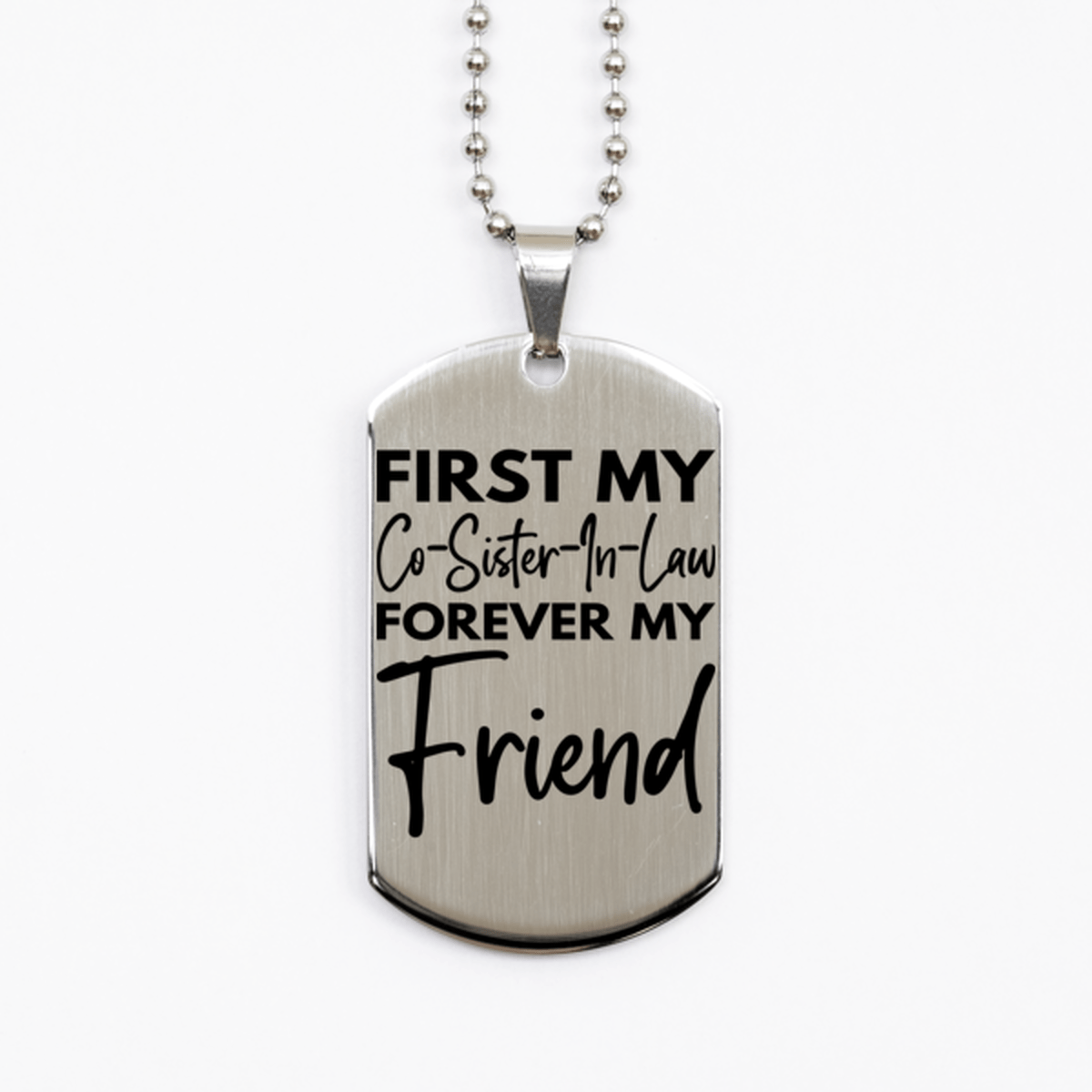 Inspirational Co-Sister-In-Law Silver Dog Tag Necklace, First My Co-Sister-In-Law Forever My Friend, Best Birthday Gifts for Co-Sister-In-Law