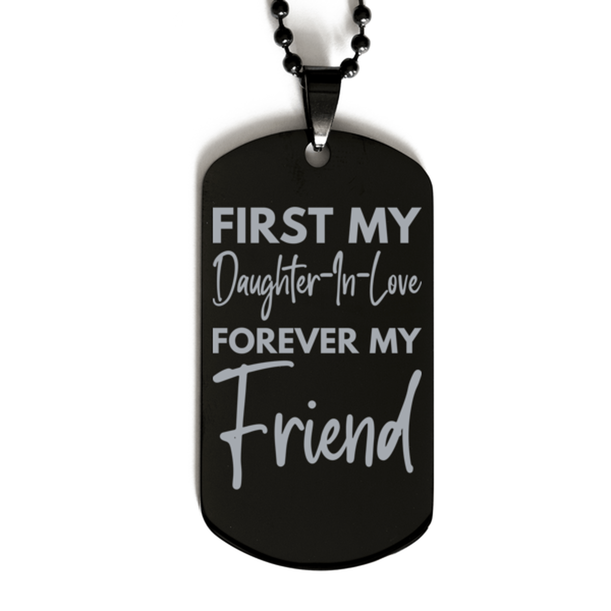 Inspirational Daughter-In-Love Black Dog Tag Necklace, First My Daughter-In-Love Forever My Friend, Best Birthday Gifts for Daughter-In-Love