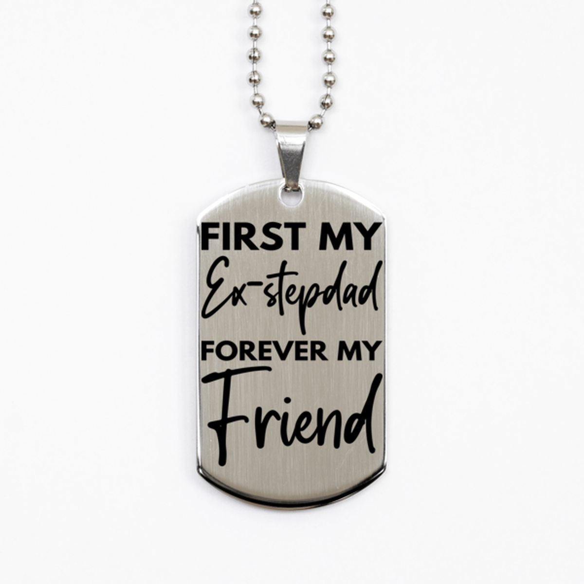 Inspirational Ex-stepdad Silver Dog Tag Necklace, First My Ex-stepdad Forever My Friend, Best Birthday Gifts for Ex-stepdad