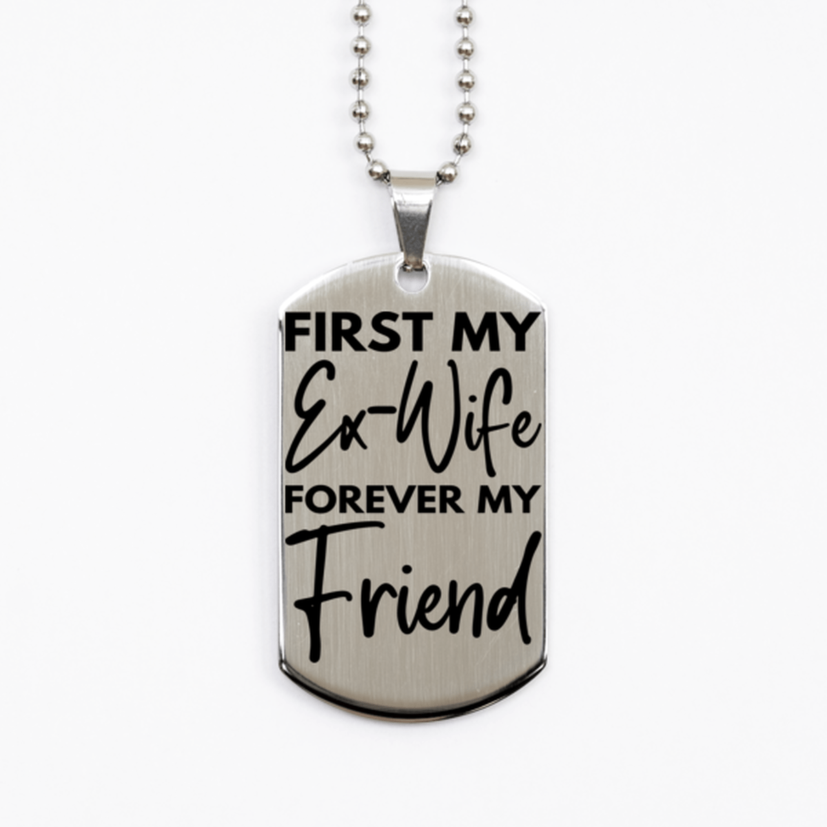 Inspirational Ex-Wife Silver Dog Tag Necklace, First My Ex-Wife Forever My Friend, Best Birthday Gifts for Ex-Wife