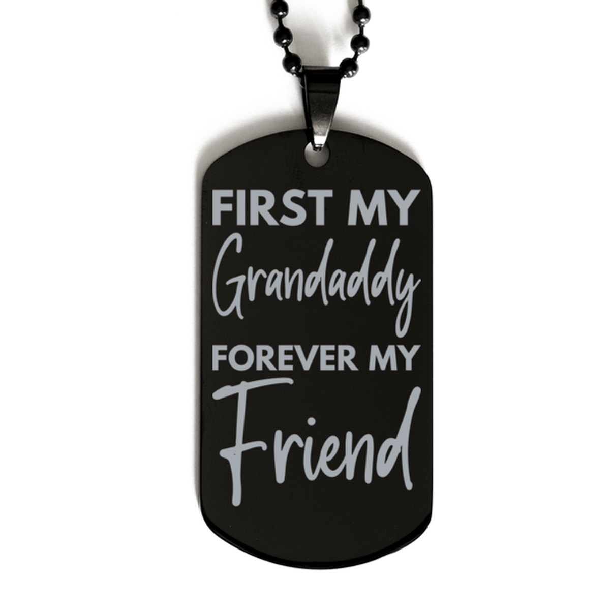 Inspirational Grandaddy Black Dog Tag Necklace, First My Grandaddy Forever My Friend, Best Birthday Gifts for Grandaddy