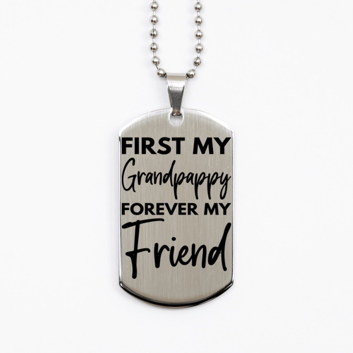 Inspirational Grandpappy Silver Dog Tag Necklace, First My Grandpappy Forever My Friend, Best Birthday Gifts for Grandpappy
