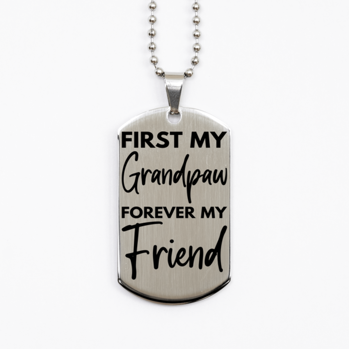 Inspirational Grandpaw Silver Dog Tag Necklace, First My Grandpaw Forever My Friend, Best Birthday Gifts for Grandpaw