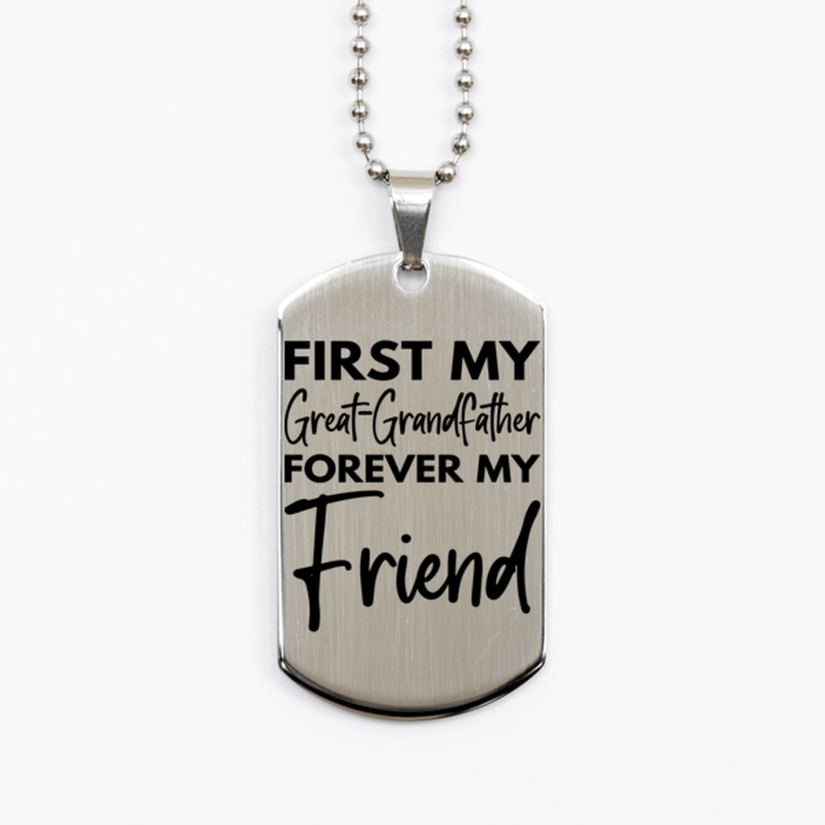 Inspirational Great-Grandfather Silver Dog Tag Necklace, First My Great-Grandfather Forever My Friend, Best Birthday Gifts for Great-Grandfather