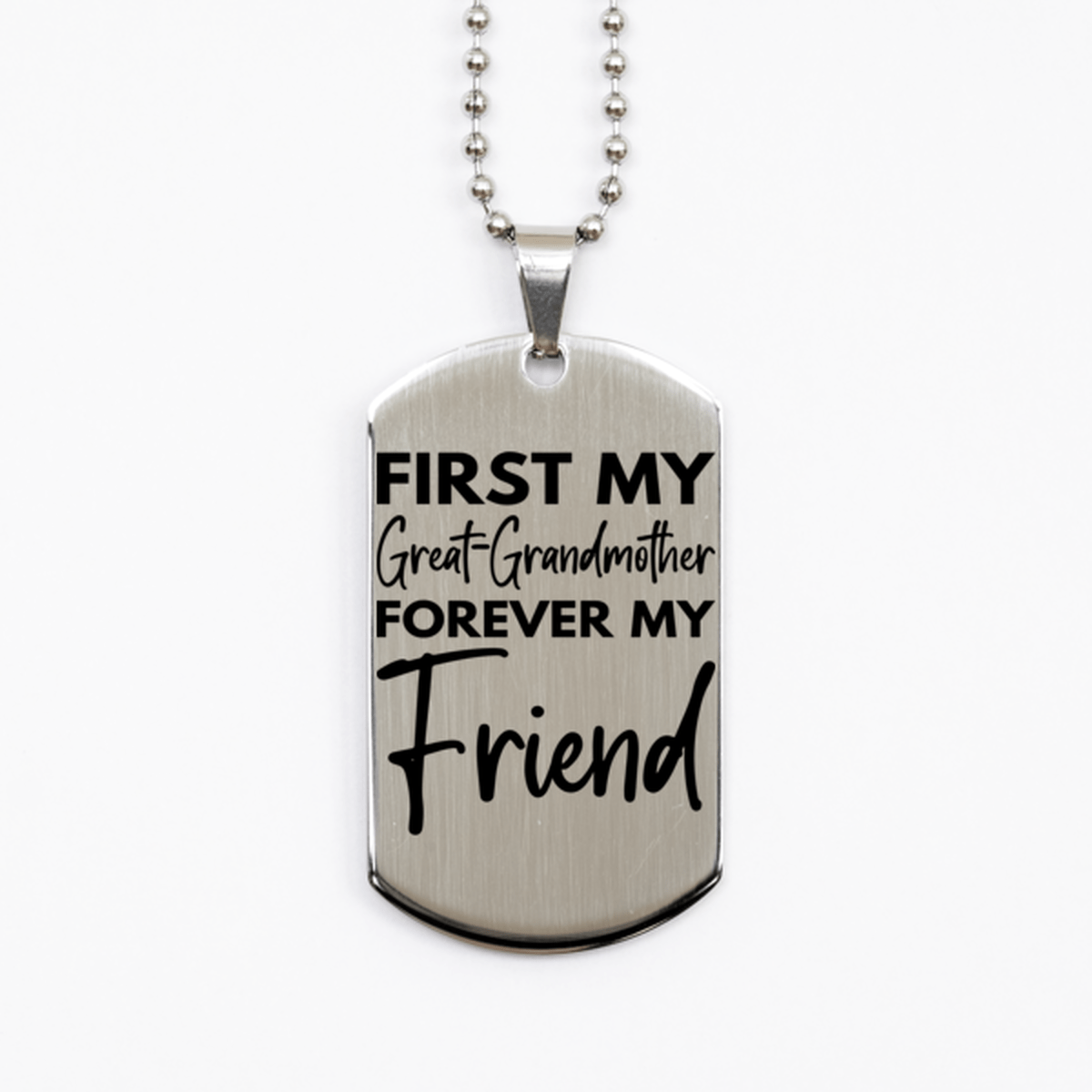 Inspirational Great-Grandmother Silver Dog Tag Necklace, First My Great-Grandmother Forever My Friend, Best Birthday Gifts for Great-Grandmother
