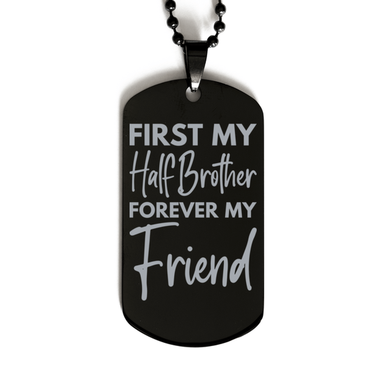 Inspirational Half Brother Black Dog Tag Necklace, First My Half Brother Forever My Friend, Best Birthday Gifts for Half Brother