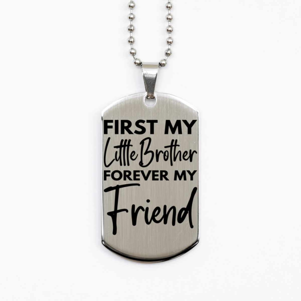 Inspirational Little Brother Silver Dog Tag Necklace, First My Little Brother Forever My Friend, Best Birthday Gifts for Little Brother