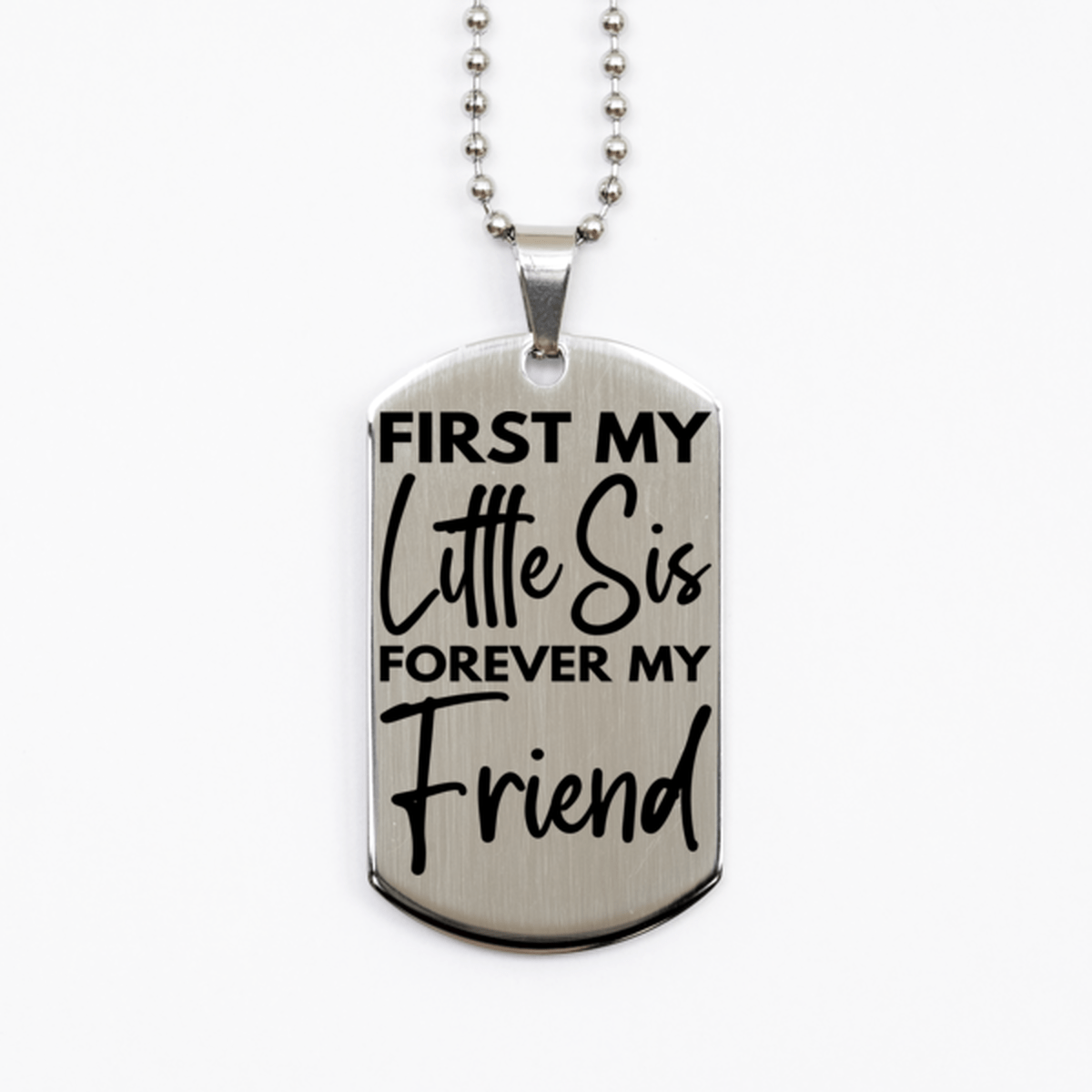 Inspirational Little Sis Silver Dog Tag Necklace, First My Little Sis Forever My Friend, Best Birthday Gifts for Little Sis