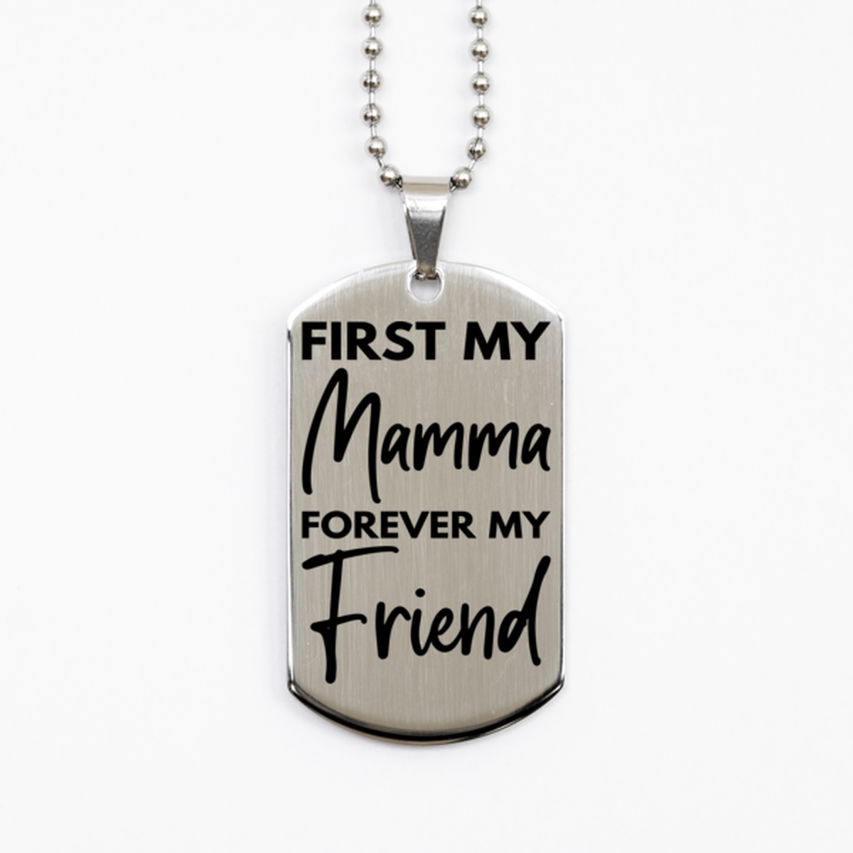 Inspirational Mamma Silver Dog Tag Necklace, First My Mamma Forever My Friend, Best Birthday Gifts for Mamma