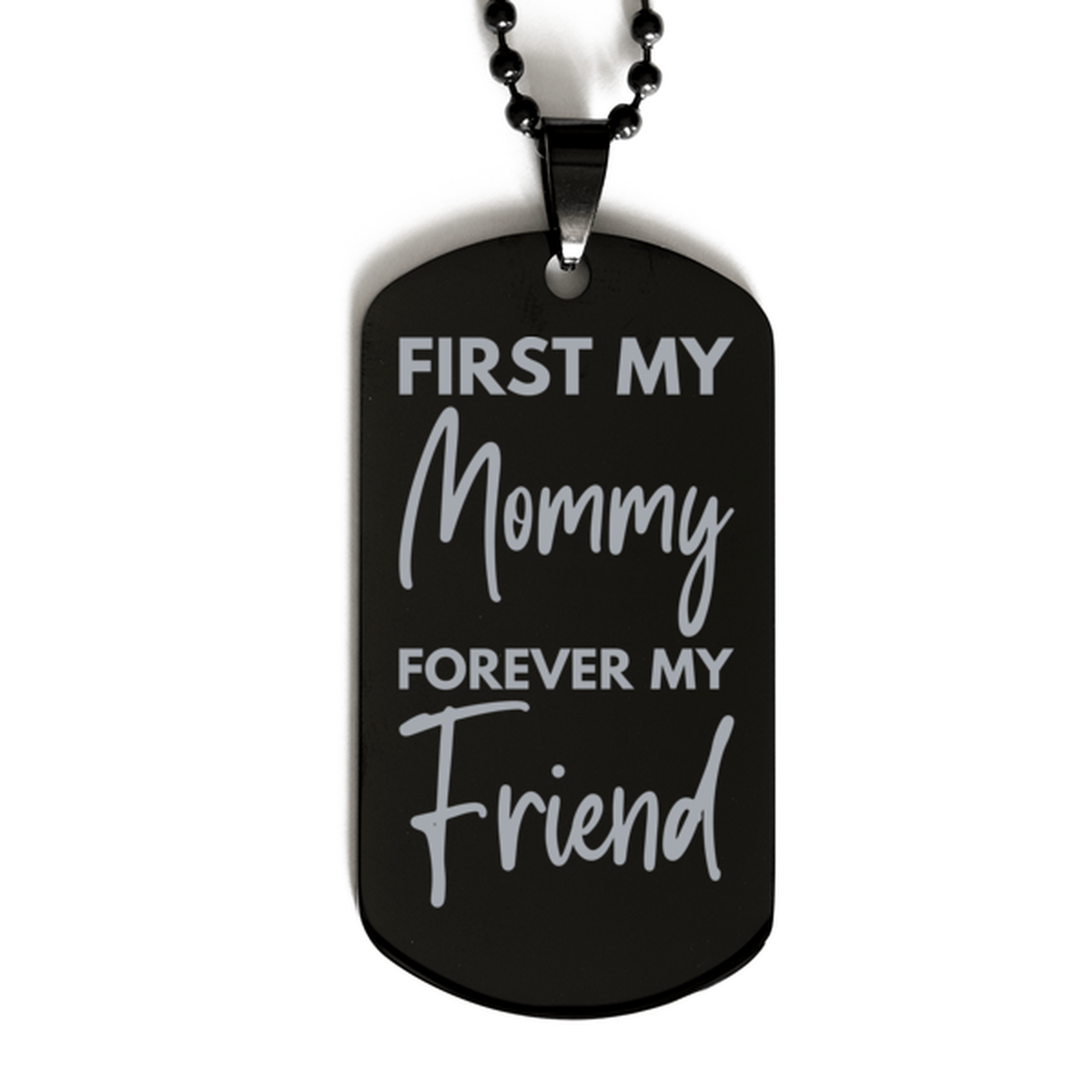 Inspirational Mommy Black Dog Tag Necklace, First My Mommy Forever My Friend, Best Birthday Gifts for Mommy