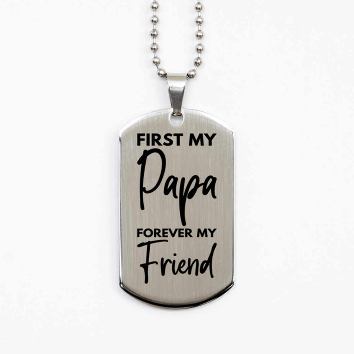 Inspirational Papa Silver Dog Tag Necklace, First My Papa Forever My Friend, Best Birthday Gifts for Papa