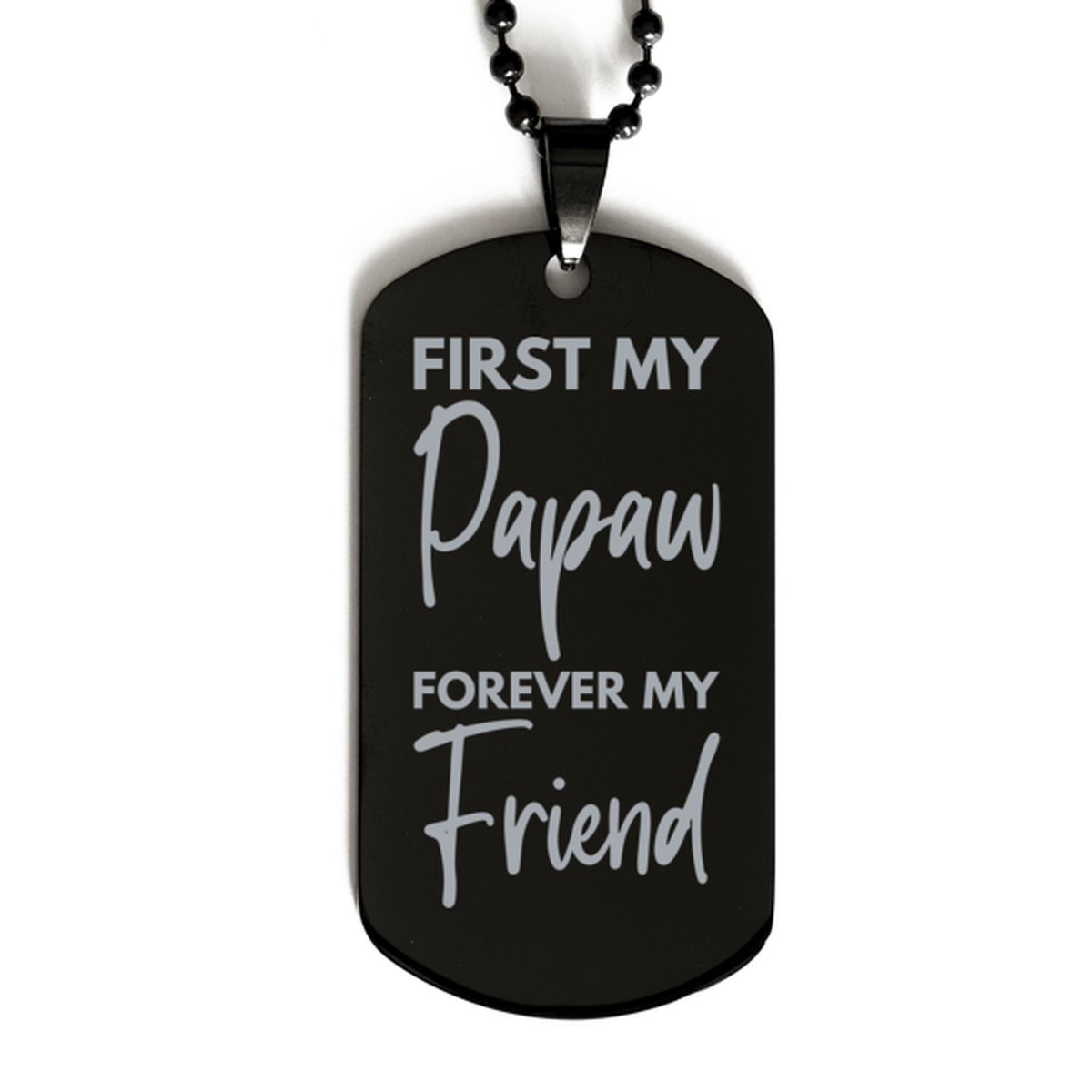 Inspirational Papaw Black Dog Tag Necklace, First My Papaw Forever My Friend, Best Birthday Gifts for Papaw