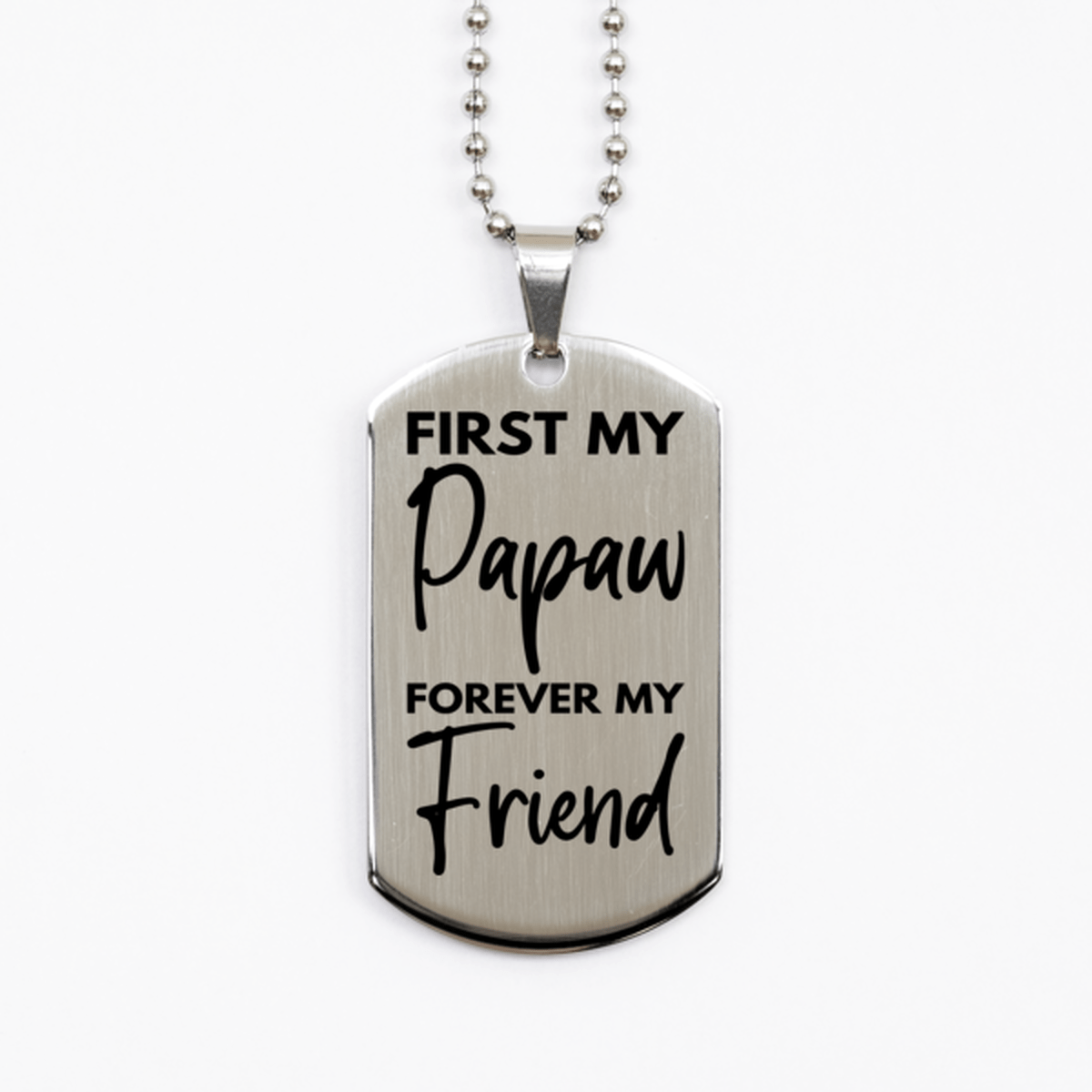 Inspirational Papaw Silver Dog Tag Necklace, First My Papaw Forever My Friend, Best Birthday Gifts for Papaw