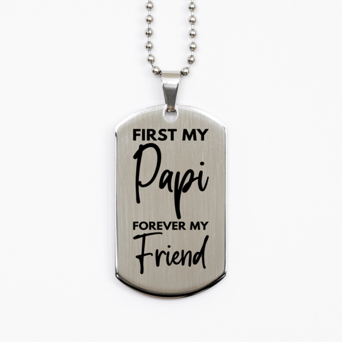 Inspirational Papi Silver Dog Tag Necklace, First My Papi Forever My Friend, Best Birthday Gifts for Papi