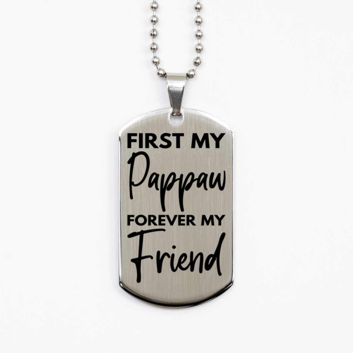 Inspirational Pappaw Silver Dog Tag Necklace, First My Pappaw Forever My Friend, Best Birthday Gifts for Pappaw