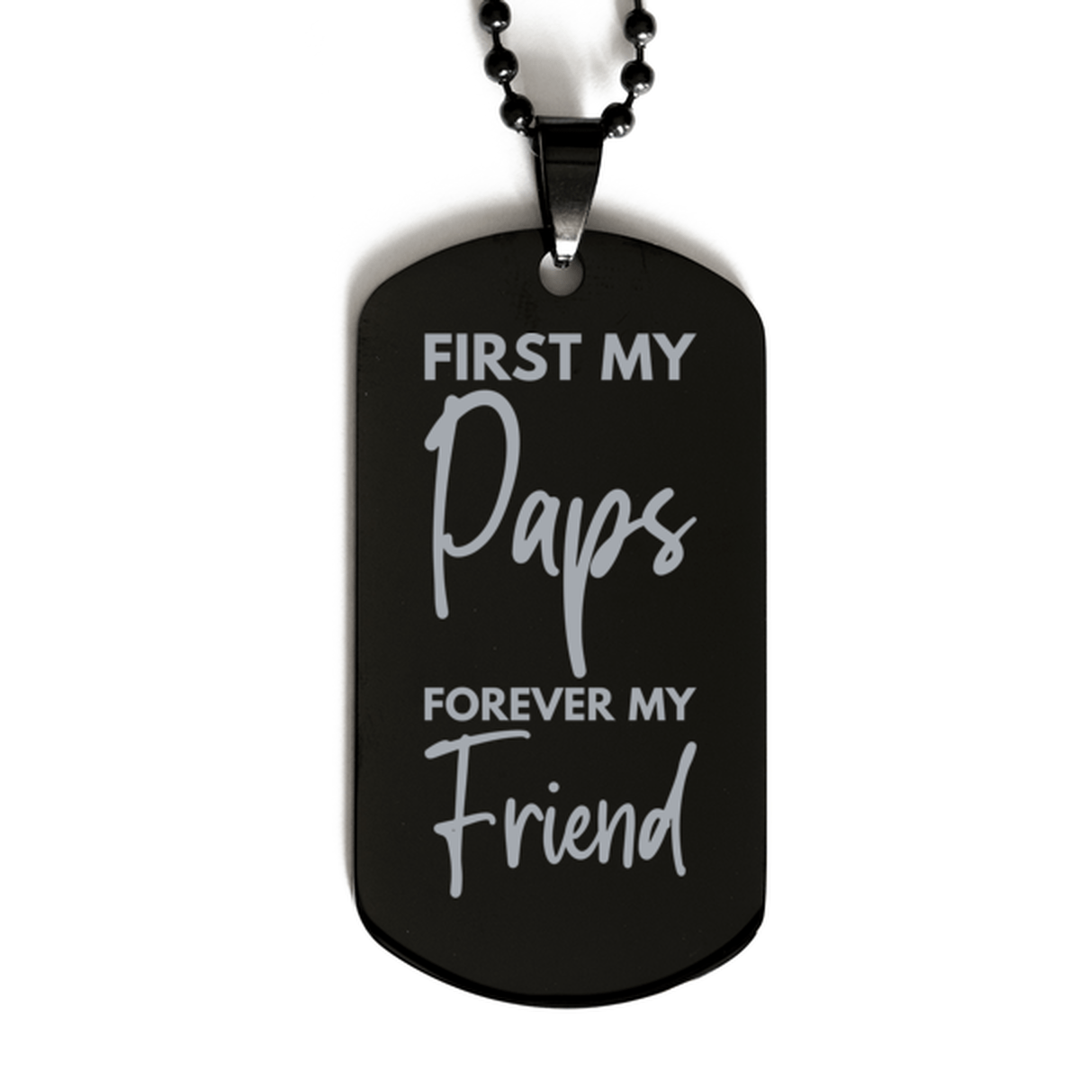 Inspirational Paps Black Dog Tag Necklace, First My Paps Forever My Friend, Best Birthday Gifts for Paps