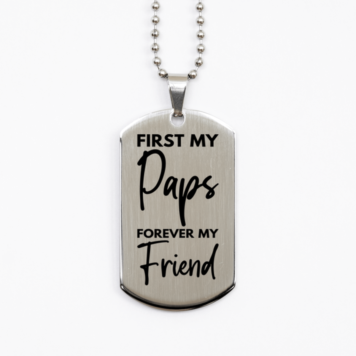 Inspirational Paps Silver Dog Tag Necklace, First My Paps Forever My Friend, Best Birthday Gifts for Paps