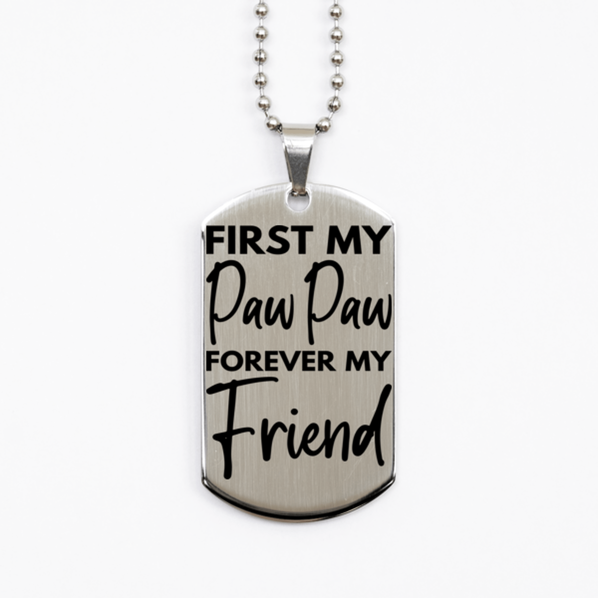 Inspirational Paw Paw Silver Dog Tag Necklace, First My Paw Paw Forever My Friend, Best Birthday Gifts for Paw Paw