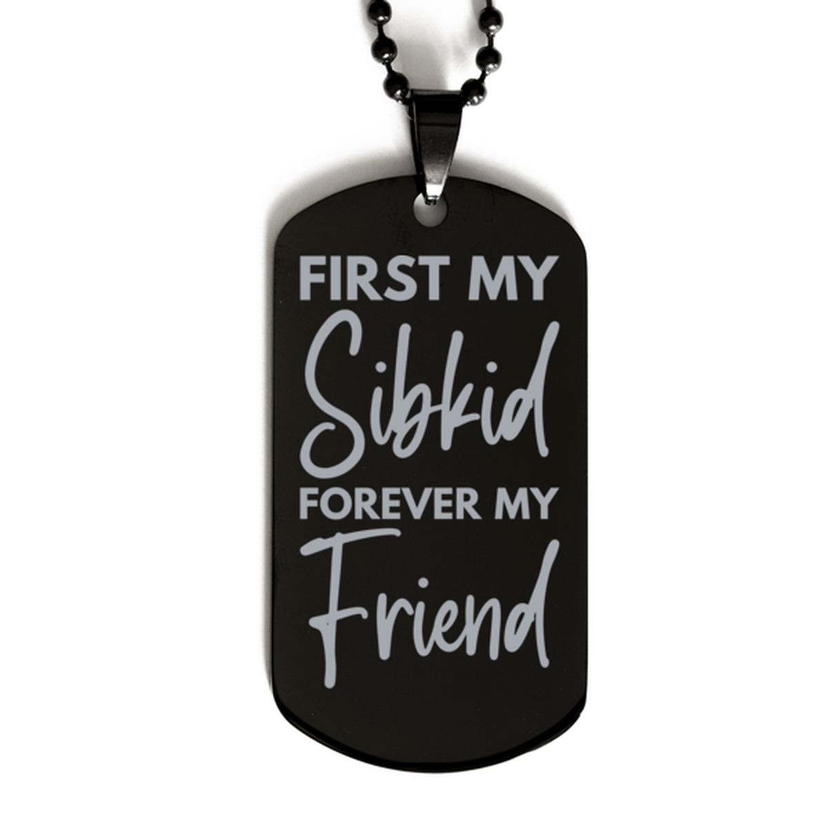 Inspirational Sibkid Black Dog Tag Necklace, First My Sibkid Forever My Friend, Best Birthday Gifts for Sibkid