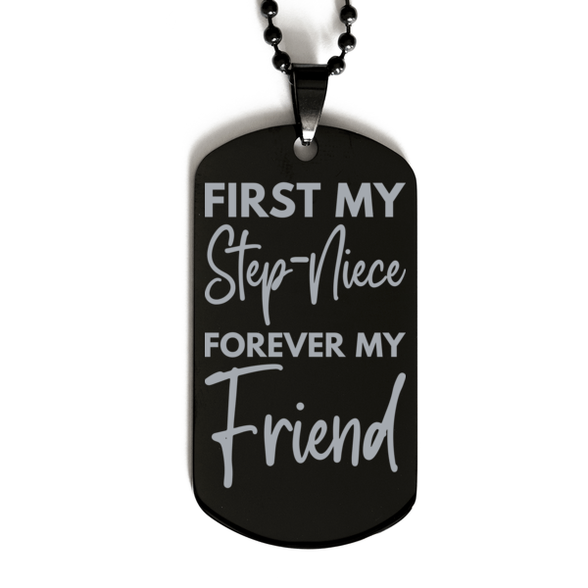 Inspirational Step-Niece Black Dog Tag Necklace, First My Step-Niece Forever My Friend, Best Birthday Gifts for Step-Niece
