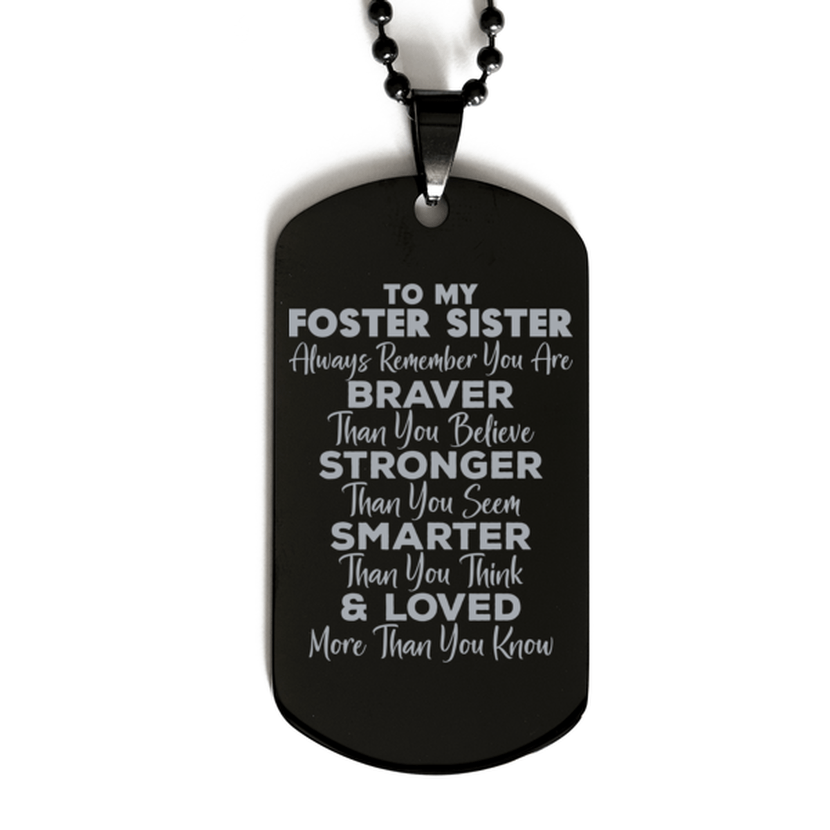Motivational Foster Sister Black Dog Tag Necklace, Foster Sister Always Remember You Are Braver Than You Believe, Best Birthday Gifts for Foster Sister