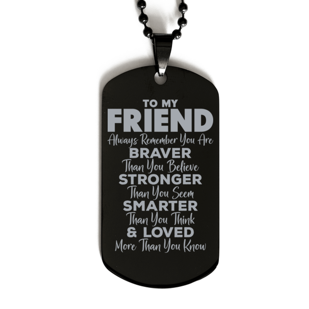 Motivational Friend Black Dog Tag Necklace, Friend Always Remember You Are Braver Than You Believe, Best Birthday Gifts for Friend