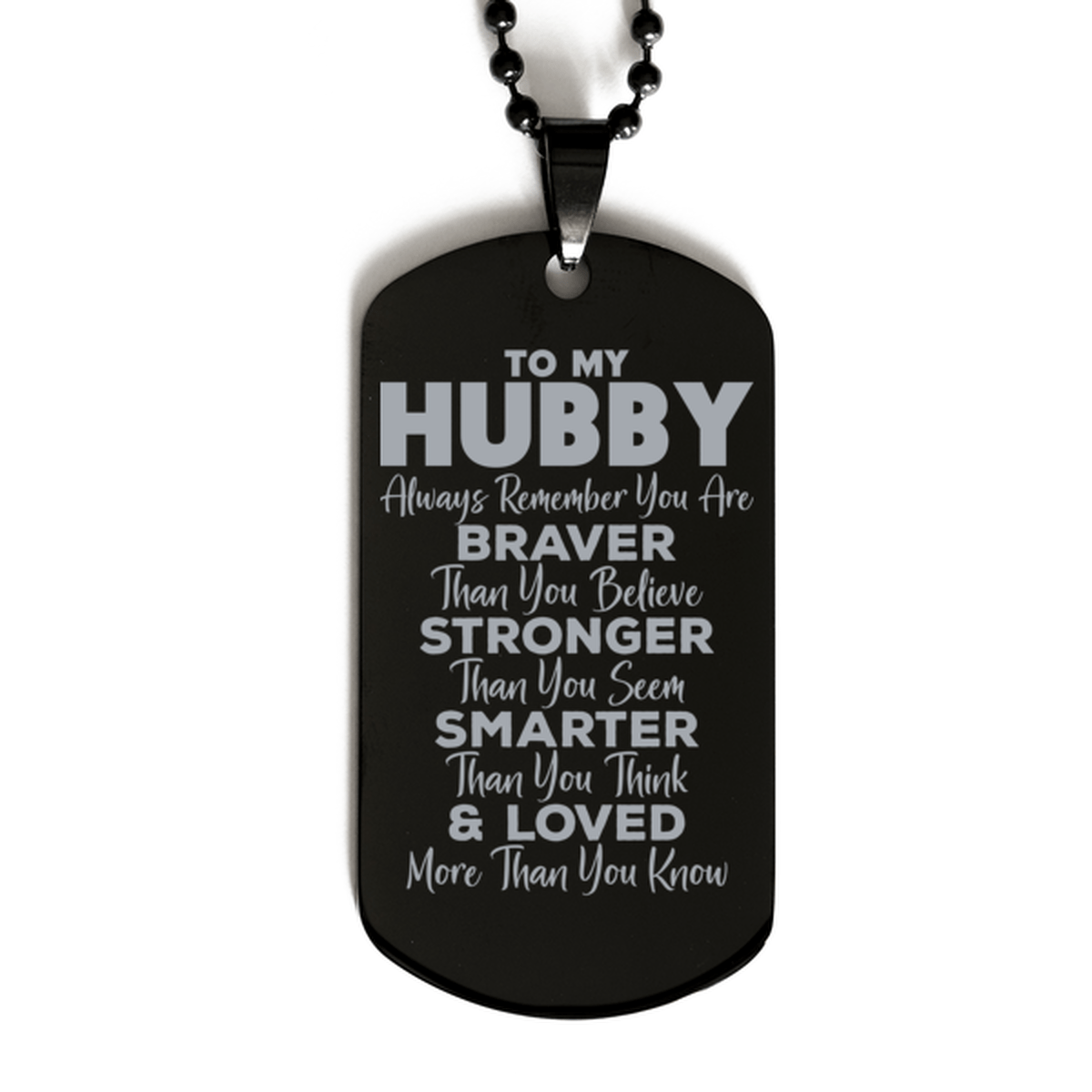Motivational Hubby Black Dog Tag Necklace, Hubby Always Remember You Are Braver Than You Believe, Best Birthday Gifts for Hubby
