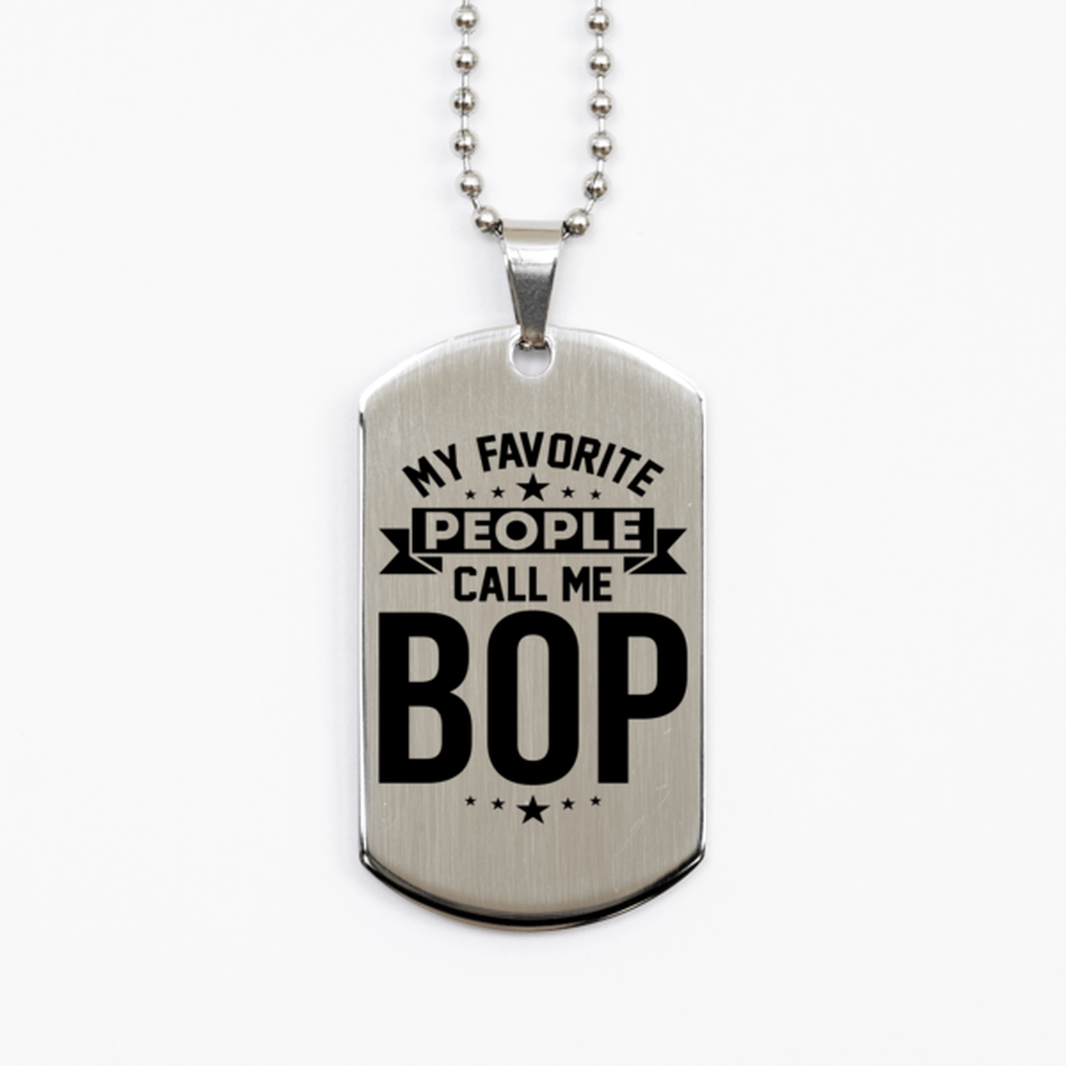 My Favorite People Call Me Bop, Funny Bop Silver Dog Tag Necklace, Best Birthday Gifts for Bop