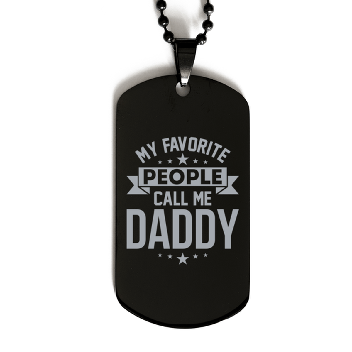 My Favorite People Call Me Daddy, Funny Daddy Black Dog Tag Necklace, Best Birthday Gifts for Daddy