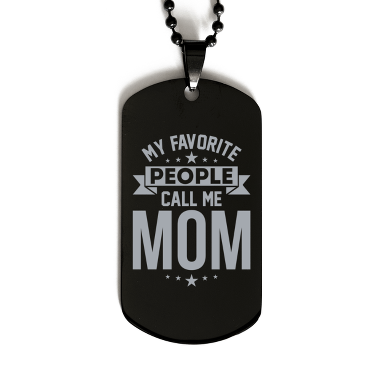 My Favorite People Call Me Mom, Funny Mom Black Dog Tag Necklace, Best Birthday Gifts for Mom
