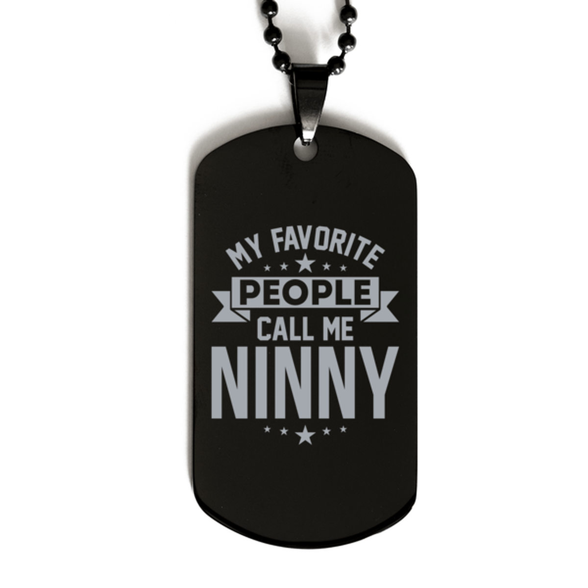 My Favorite People Call Me Ninny, Funny Ninny Black Dog Tag Necklace, Best Birthday Gifts for Ninny