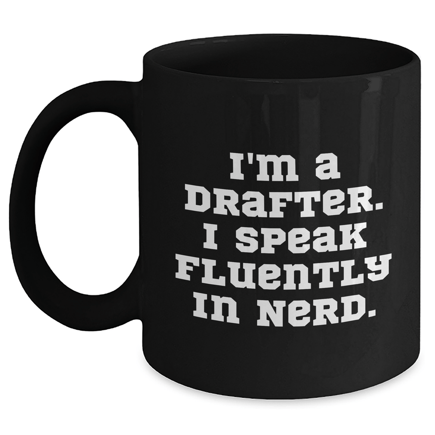 Funny Drafter Gifts, 'I'm A Drafter. I Speak Fluently In genius.' Black Coffee Mug for Father's Day, Gifts from Men to Drafter Black / 11oz