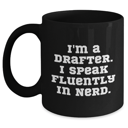 Funny Drafter Gifts, 'I'm A Drafter. I Speak Fluently In genius.' Black Coffee Mug for Father's Day, Gifts from Men to Drafter Black / 11oz