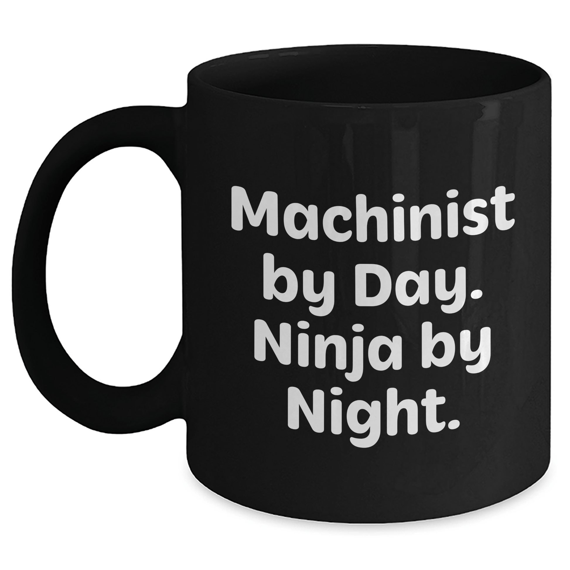 Machinist Gifts by Day, Ninja by Night - Funny Black Coffee Mug for Father's Day, Gifts from Men to Machinist Friends and Family Black / 11oz