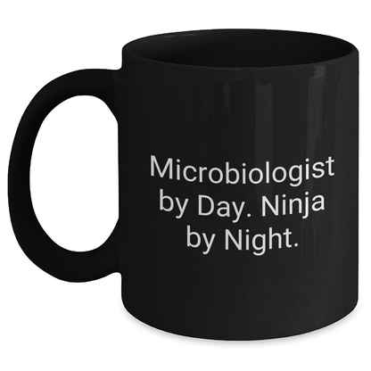 Microbiologist Ninja Gifts, Funny Black Coffee Mug for Graduation, 'Microbiologist By Day. Ninja By Night.' Quote, Gifts from Family, Friends, or Coworkers for Microbiologist Men or Women Black / 11oz