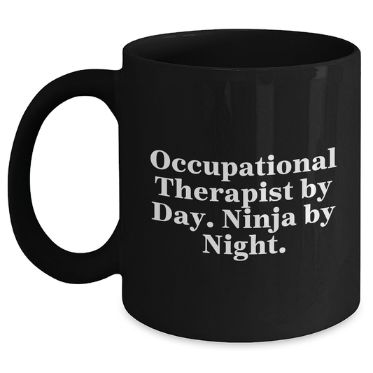 Occupational Therapist Gifts, Funny Quote Coffee Mug, Gifts from Friends, Graduation Unique Gifts for Occupational Therapist, 11oz/15oz Black Ceramic Mug Black / 11oz