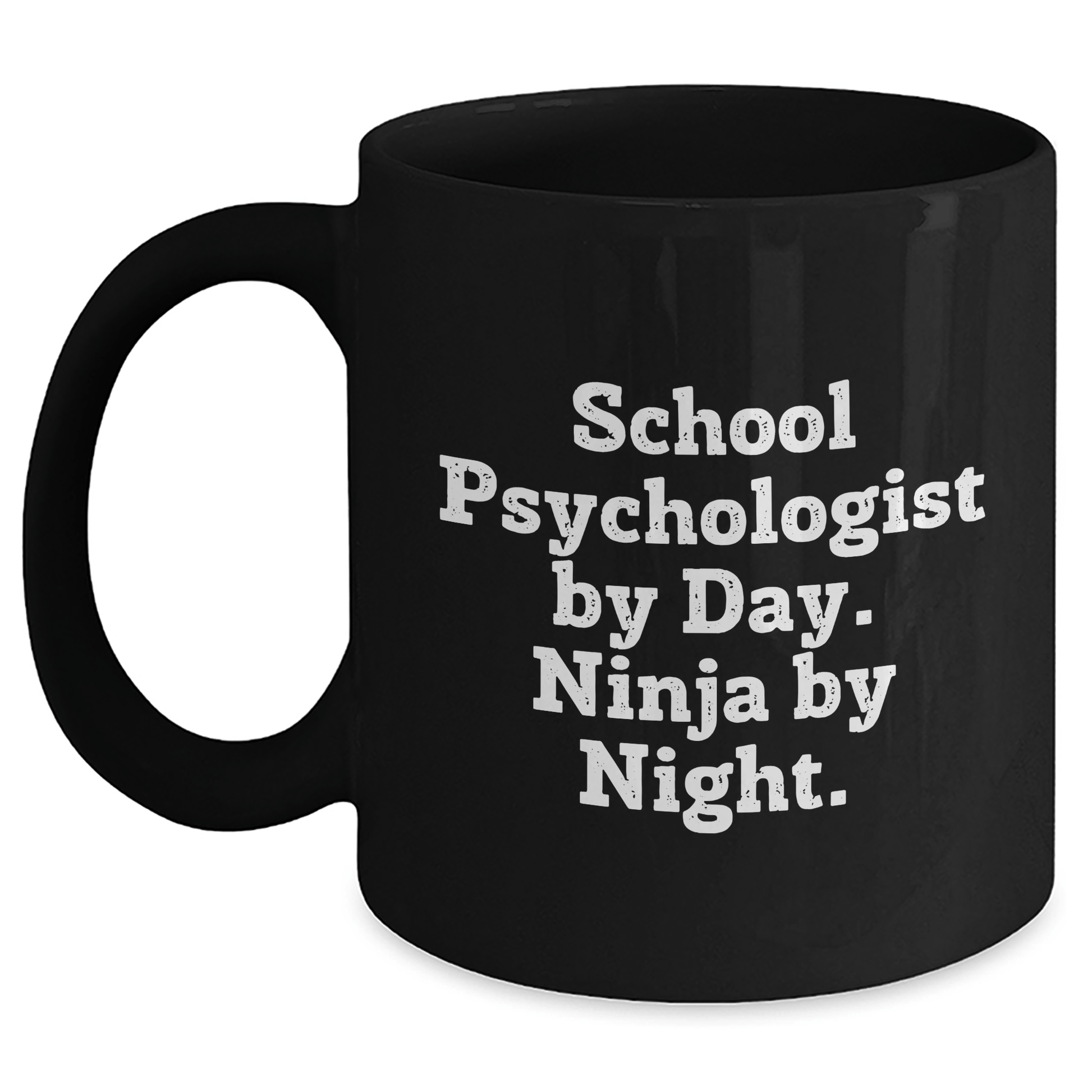 School Psychologist By Day, Ninja By Night. Funny Black Coffee Mug Gifts from Men to School Psychologists on Father's Day Black / 11oz