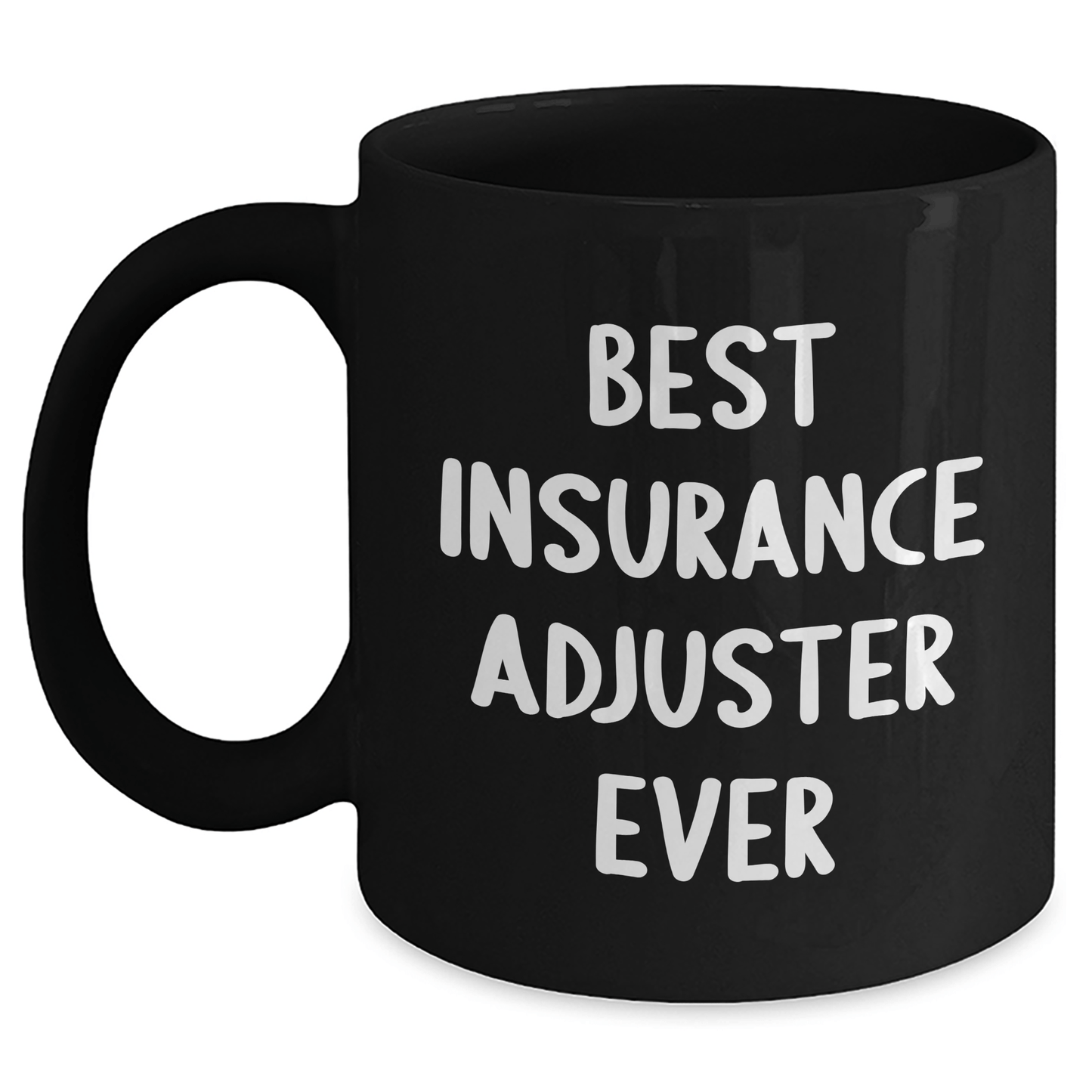 Insurance Adjuster Humor Gifts from Men to Best Insurance Adjuster Ever on Father's Day Unique Gifts Black / 11oz