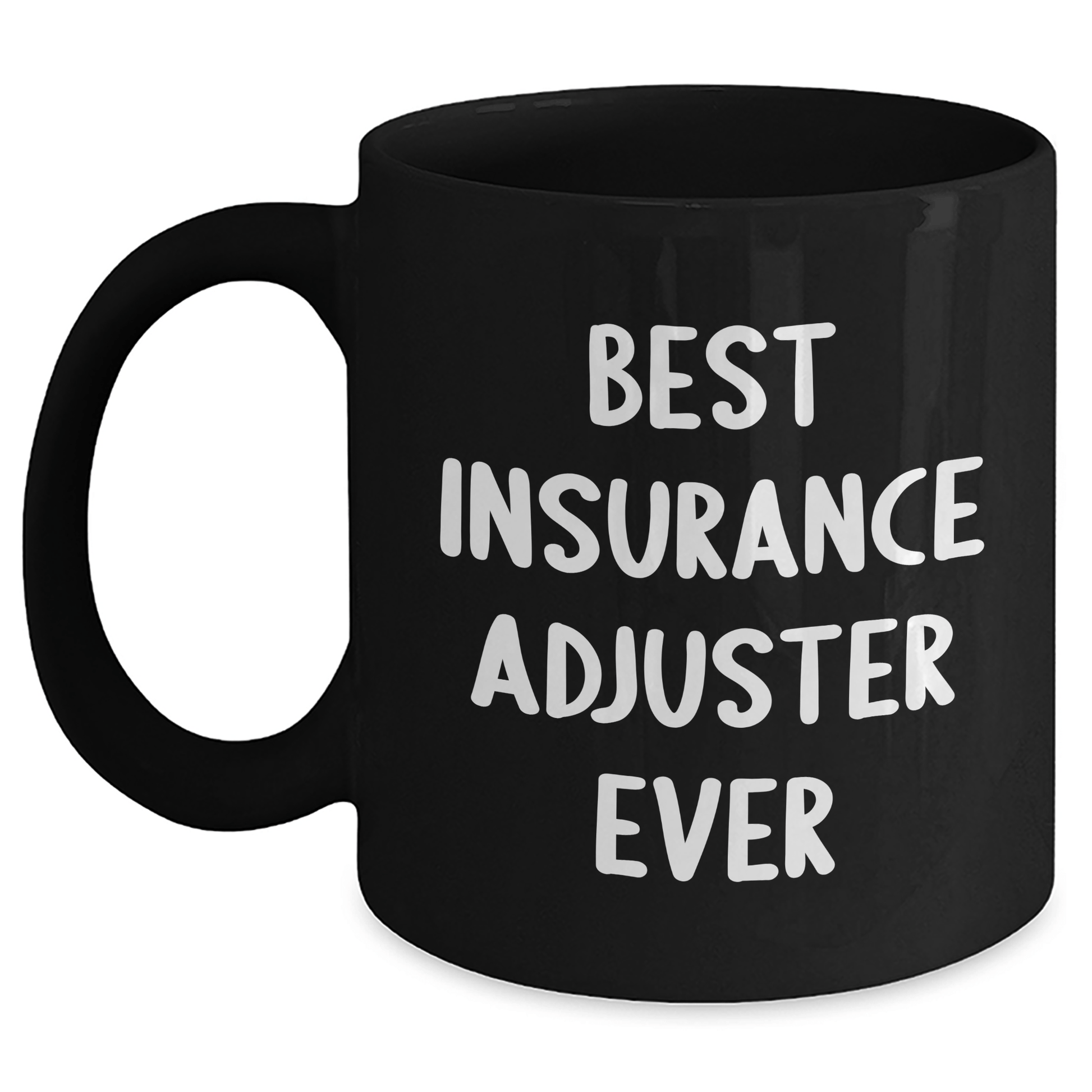 Insurance Adjuster Humor Gifts from Men to Best Insurance Adjuster Ever on Father's Day Unique Gifts Black / 11oz