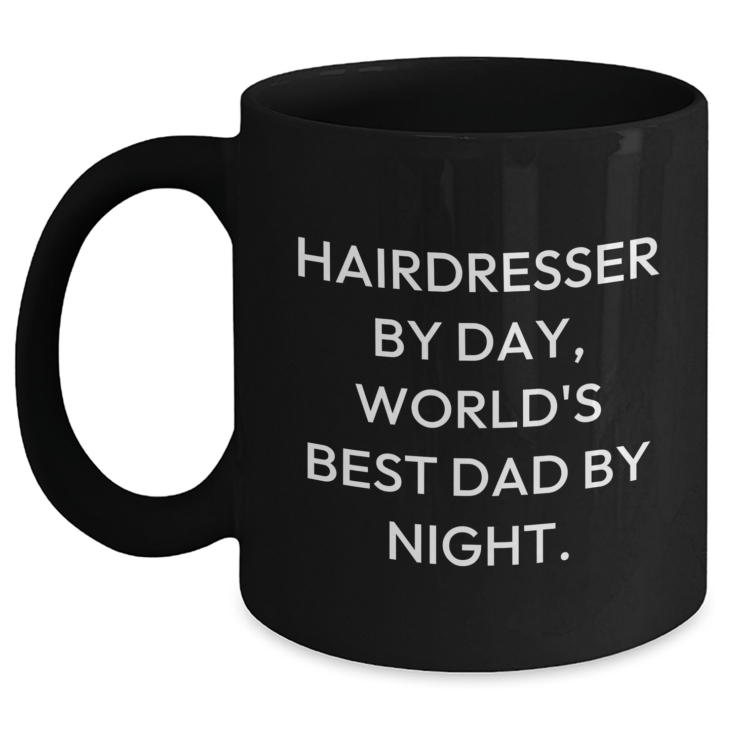 Hairdresser Gifts from Dad By Day, Unique Black Coffee Mugs for Hairdresser By Night, Funny Mother's Day Unique Gift for Her Black / 11oz