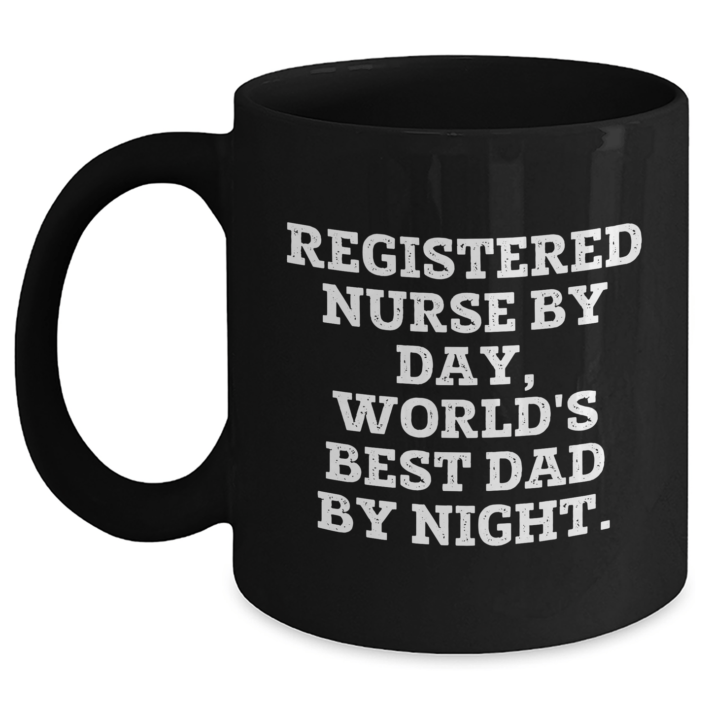 Registered Nurse Gifts, Funny Quote, Black Coffee Mug, Father's Day Unique Gifts from Men, Gifts for Registered Nurses Black / 11oz