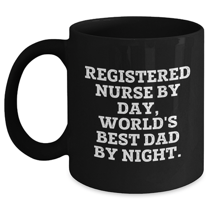 Registered Nurse Gifts, Funny Quote, Black Coffee Mug, Father's Day Unique Gifts from Men, Gifts for Registered Nurses Black / 11oz