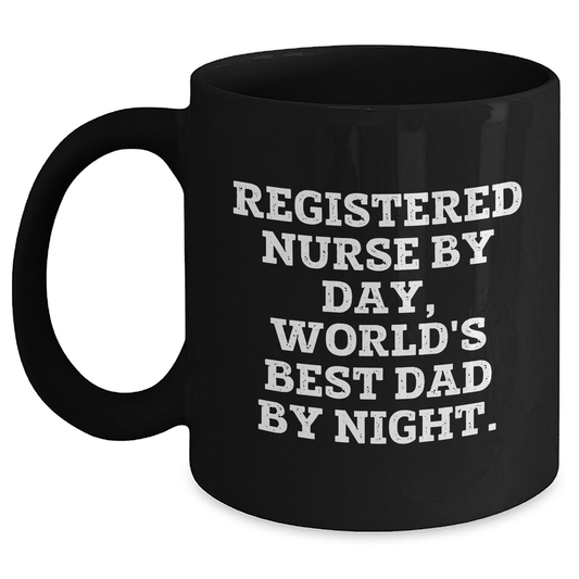 Registered Nurse Gifts, Funny Quote, Black Coffee Mug, Father's Day Unique Gifts from Men, Gifts for Registered Nurses Black / 11oz