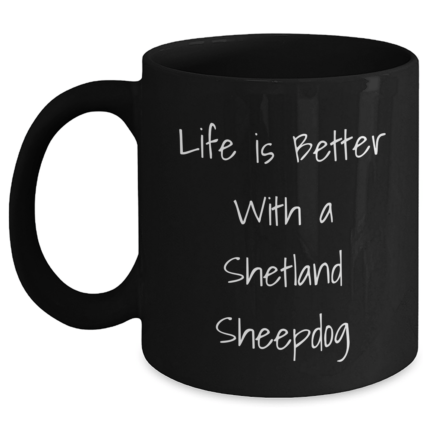 Shetland Sheepdog Gifts for Men, Women, Friends, Coworkers, Family - Life Is Better With A Shetland Sheepdog Funny Graduation Gifts from Men, Women, Friends, Coworkers, Family Black / 11oz
