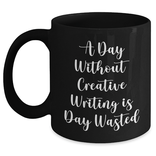 Funny Creative Writing Quote Black Coffee Mug | Inspirational Gifts for Creative Writers | Unique Father's Day Unique Gifts for Dad From Daughter Black / 11oz