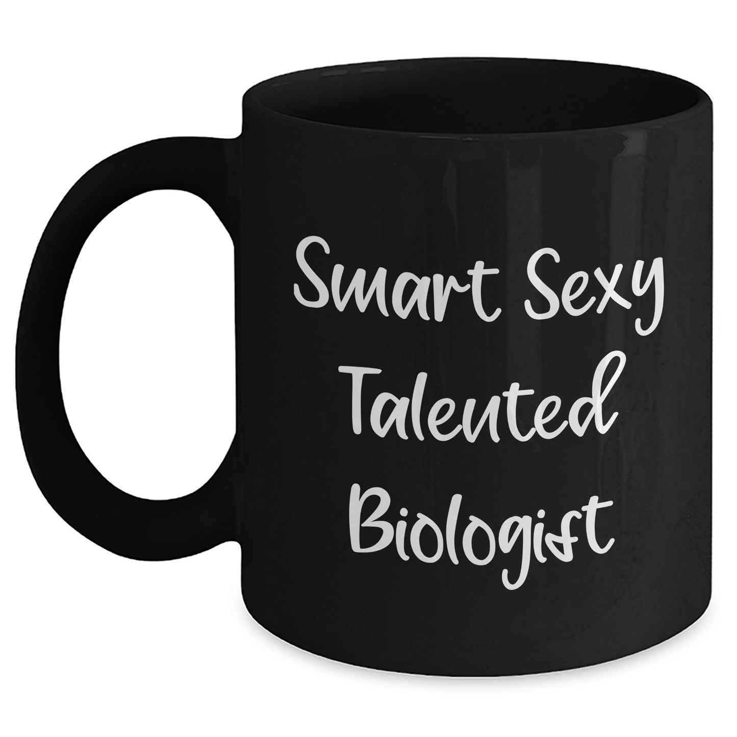 Smart Sexy Talented Biologist Funny Black Coffee Mug Gifts from Friends for Biologist Mom's Day Unique Treat Black / 11oz